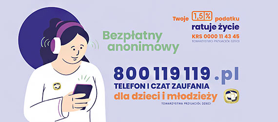 Dzieci s dla nas najwaniejsze! Telefon i chat zaufania Towarzystwa Przyjaci Dzieci Tel. 800119119 Chat – 800119119.pl